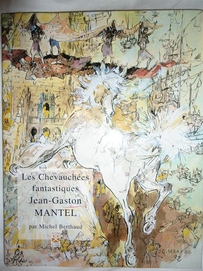 Les chevauchées fantastiques de Jean-Gaston Mantel