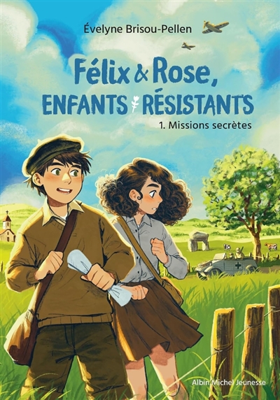 Félix & Rose, enfants résistants. Vol. 1. Missions secrètes