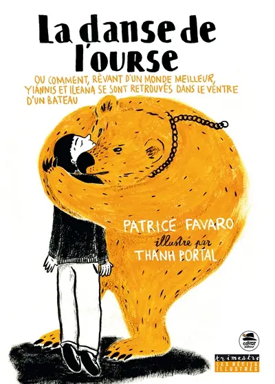 La danse de l'ourse ou Comment, rêvant d'un monde meilleur, Yiannis et Ileana se sont retrouvés dans le ventre d'un bateau