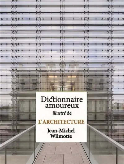 Dictionnaire amoureux illustré de l'architecture