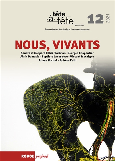 Tête-à-tête : entretiens : revue d'art et d'esthétique, n° 12. Nous, vivants