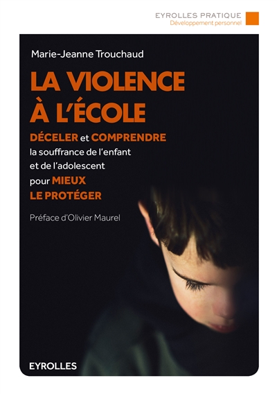 La violence à l'école : déceler et comprendre la souffrance de l'enfant et de l'adolescent pour mieux le protéger
