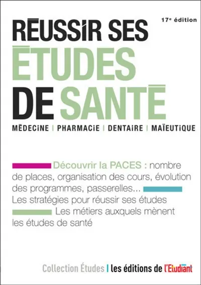 Réussir ses études de santé : médecine, pharmacie, dentaire, maïeutique