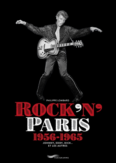 Rock'n'Paris : 1956-1965 : Johnny, Eddy, Dick... et les autres