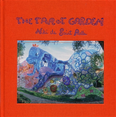 The Tarot garden : Niki de Saint Phalle