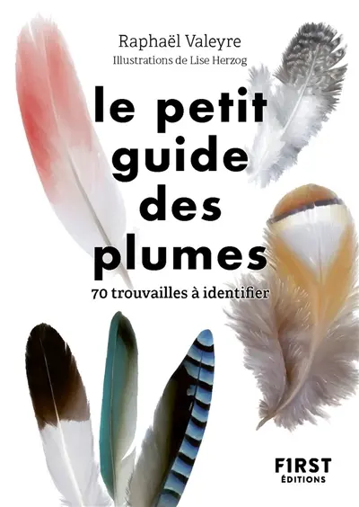 Le petit guide des plumes : 70 trouvailles à identifier Le petit guide des plumes : 70 trouvailles à identifier