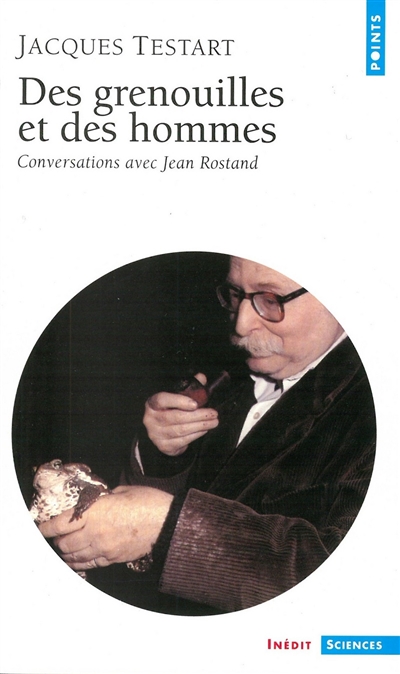 Des grenouilles et des hommes : conversations avec Jean Rostand