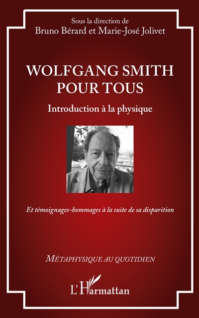 Wolfgang Smith pour  tous : introduction à la physique : et témoignages-hommages à la suite de sa disparition