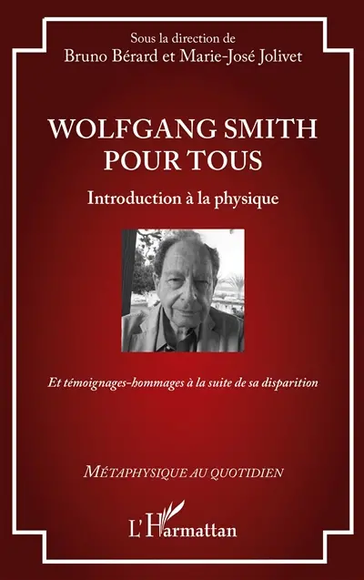 Wolfgang Smith pour  tous : introduction à la physique : et témoignages-hommages à la suite de sa disparition