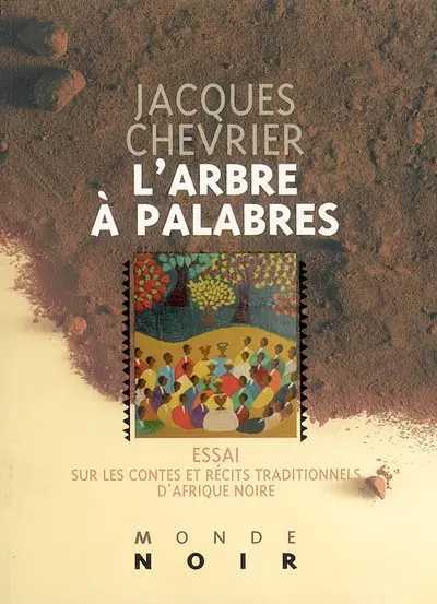 L'arbre à palabres : essai sur les contes et récits traditionnels d'Afrique noire