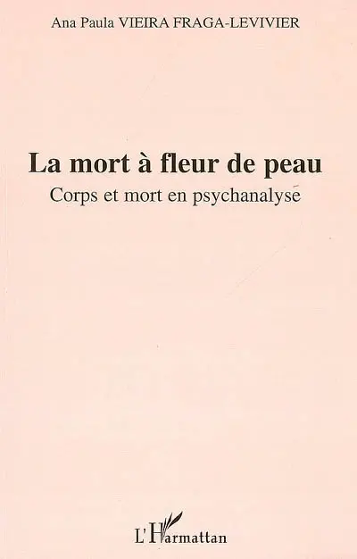 La mort à fleur de peau : corps et mort en psychanalyse