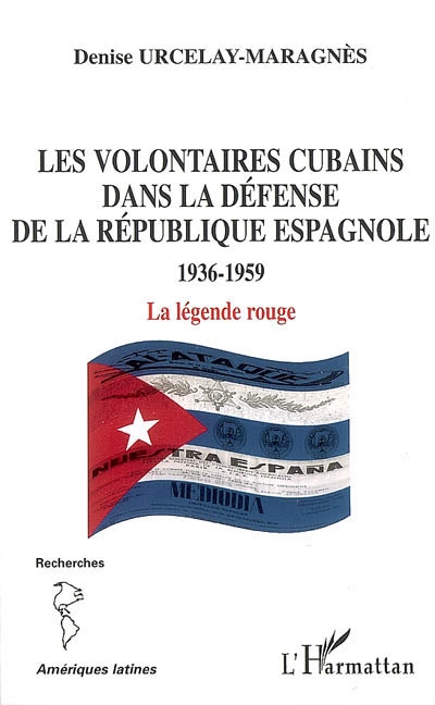 Les volontaires cubains dans la défense de la république espagnole : 1936-1959, la légende rouge