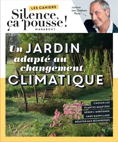 Un jardin adapté au changement climatique : jardiner avec Stéphane Marie ! Un jardin adapté au changement climatique : jardiner avec Stéphane Marie !