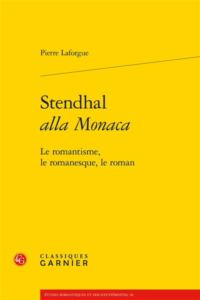 Stendhal alla Monaca : le romantisme, le romanesque, le roman
