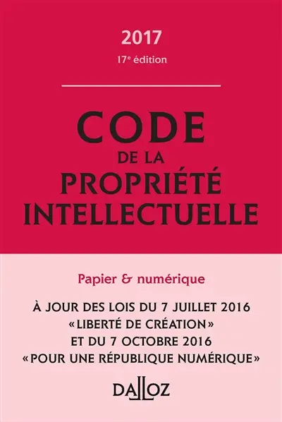 Code de la propriété intellectuelle, annoté et commenté : 2017
