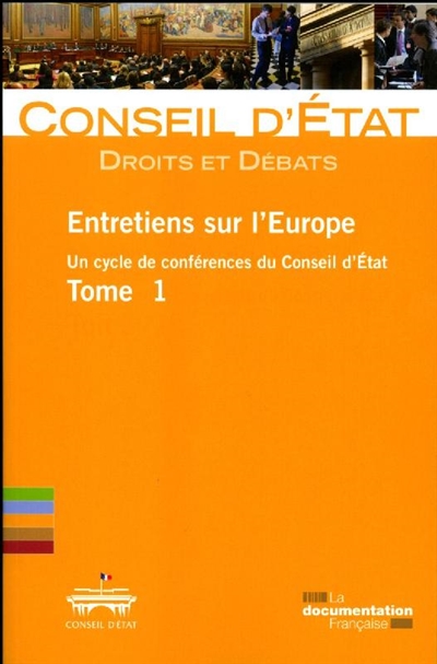 Entretiens sur l'Europe : un cycle de conférences du Conseil d'Etat. Vol. 1