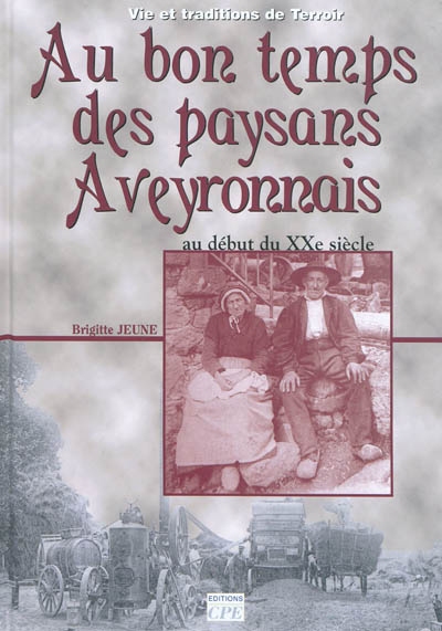 Au bon temps des paysans en Aveyron : au début du XXe siècle
