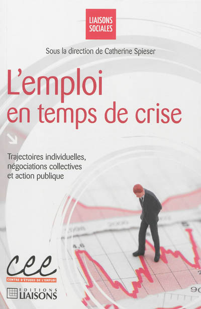 L'emploi en temps de crise : trajectoires individuelles, négociations collectives et action publique