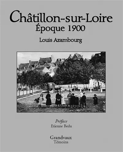 Châtillon-sur-Loire : époque 1900 : Louis Azambourg (1887-1983)