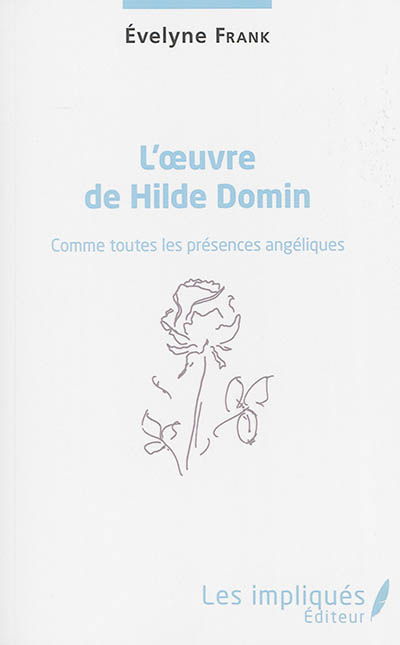 L'oeuvre de Hilde Domin : comme toutes les présences angéliques