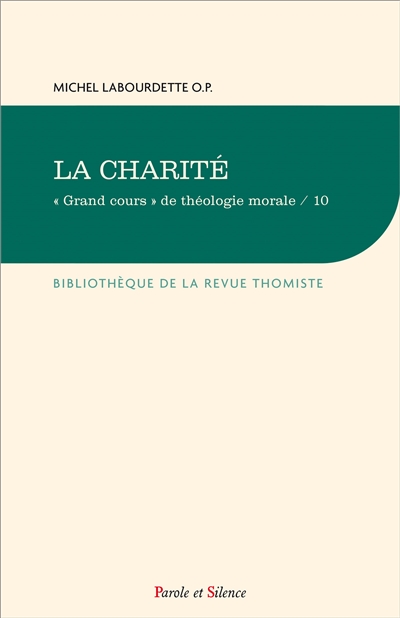 Grand cours de théologie morale. Vol. 10. La charité - Michel Labourdette