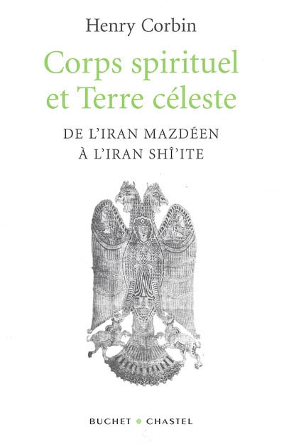 Corps spirituel et terre céleste : de l'Iran mazdéen à l'Iran shî'ite