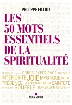 Les 50 mots essentiels de la spiritualité - Philippe Filliot