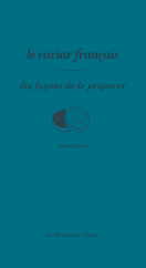 Le caviar français : dix façons de le préparer