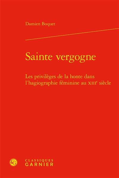 Sainte vergogne : les privilèges de la honte dans l'hagiographie féminine au XIIIe siècle