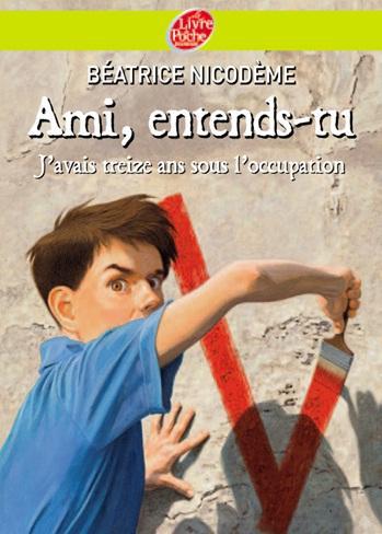 Ami, entends-tu j'avais treize ans sous l'occupation