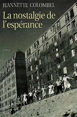 La nostalgie de l'espérance : Lyon 1945-Algérie 1958