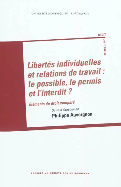 Libertés individuelles et relations de travail : le possible, le permis et l'interdit ? : éléments de droit comparé