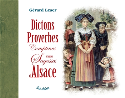Dictons, proverbes, comptines et autres sagesses d'Alsace