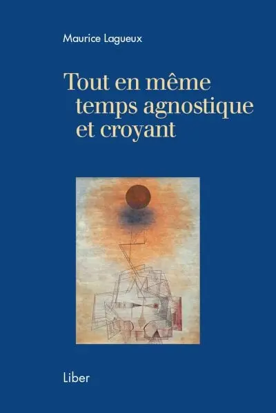 Tout en même temps agnostique et croyant