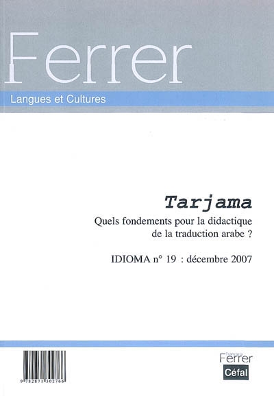 Idioma, n° 19. Tarjama : quels fondement pour la didactique de la traduction arabe ?