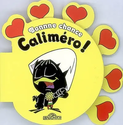 Bonne chance Caliméro !
