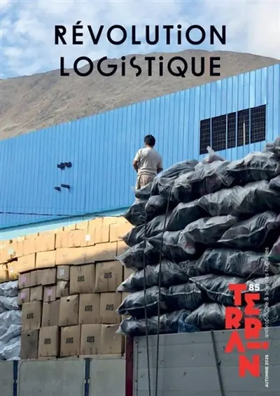 Terrain, n° 85. Révolution logistique