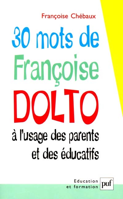 30 mots de Françoise Dolto à l'usage des parents et des éducatifs