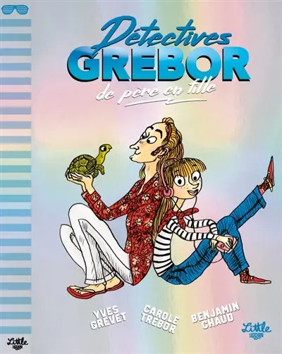 Détectives Grébor. Détectives Grébor de père en fille