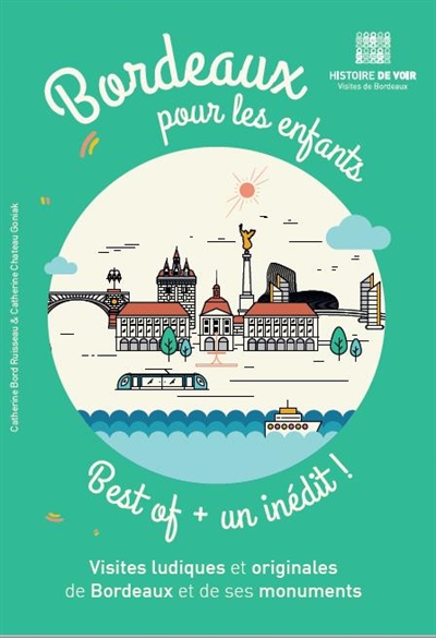 Bordeaux pour les enfants : visites ludiques et originales de Bordeaux et de ses monuments. Best of + un inédit !