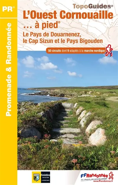 L'Ouest Cornouaille... à pied : le pays de Douarnenez, le cap Sizun et le pays bigouden : 50 circuits dont 9 adaptés à la marche nordique