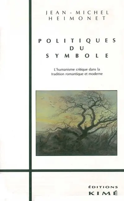 Politiques du symbole : l'humanisme dans la tradition romantique et moderne