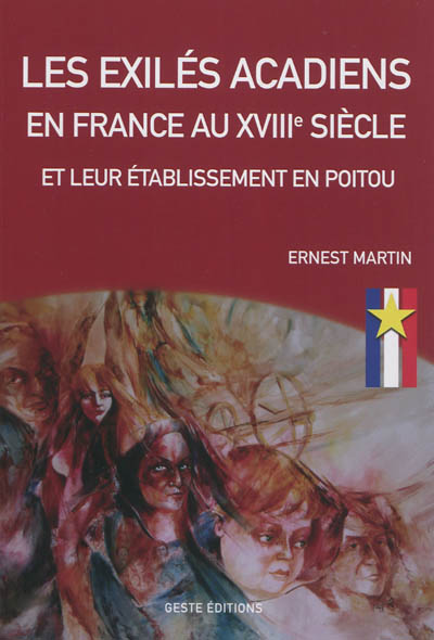 Les exilés acadiens en France au XVIIIe siècle et leur établissement en Poitou