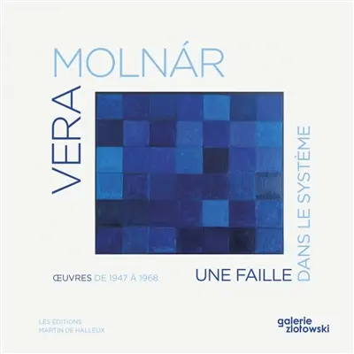 Vera Molnar : une faille dans le système : oeuvres de 1947 à 1968
