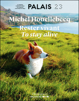 Palais, n° 23. Michel Houellebecq : rester vivant. Michel Houellebecq : to stay alive