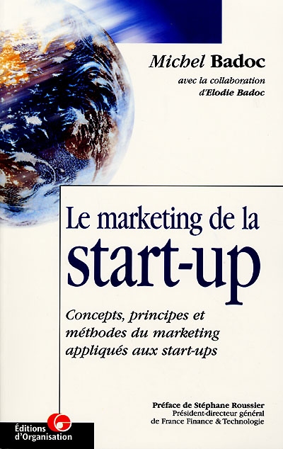 Le marketing de la start-up : concepts, principes et méthodes du marketing appliqués aux start-ups