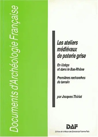 Les Ateliers médiévaux de poterie grise en Uzège et dans le bas Rhône : premières recherches de terrain