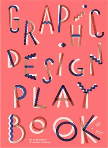 Graphic Design Play Book An Exploration of Visual Thinking