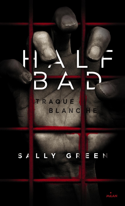 Half bad. Vol. 1. Traque blanche