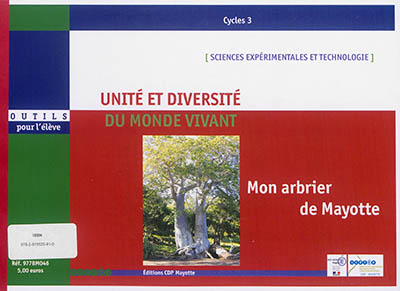 Mon arbrier de Mayotte : sciences expérimentales et technologie, unité et diversité du monde vivant : cycles 3